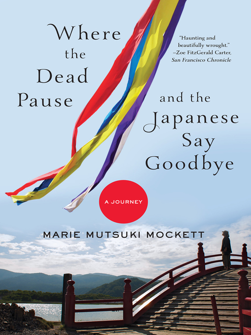 Title details for Where the Dead Pause, and the Japanese Say Goodbye by Marie Mutsuki Mockett - Wait list